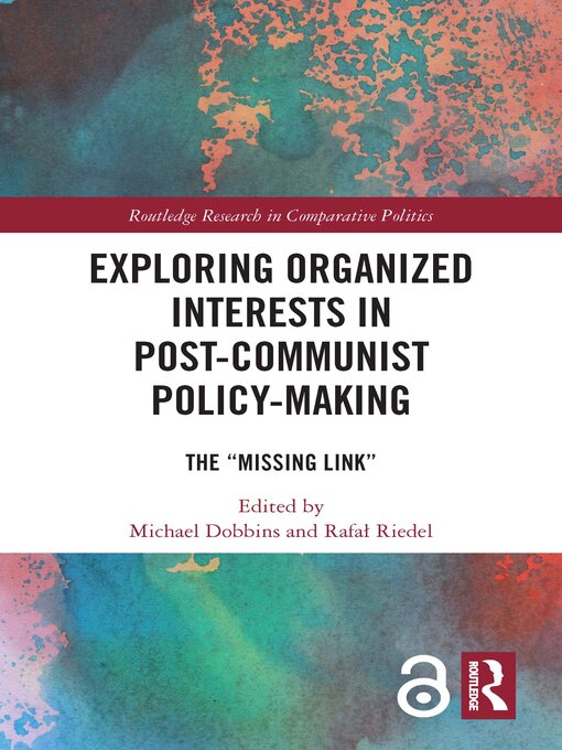 Title details for Exploring Organized Interests in Post-Communist Policy-Making by Michael Dobbins - Available